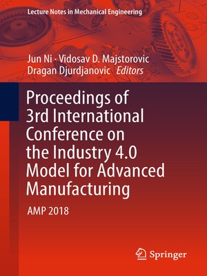 cover image of Proceedings of 3rd International Conference on the Industry 4.0 Model for Advanced Manufacturing
